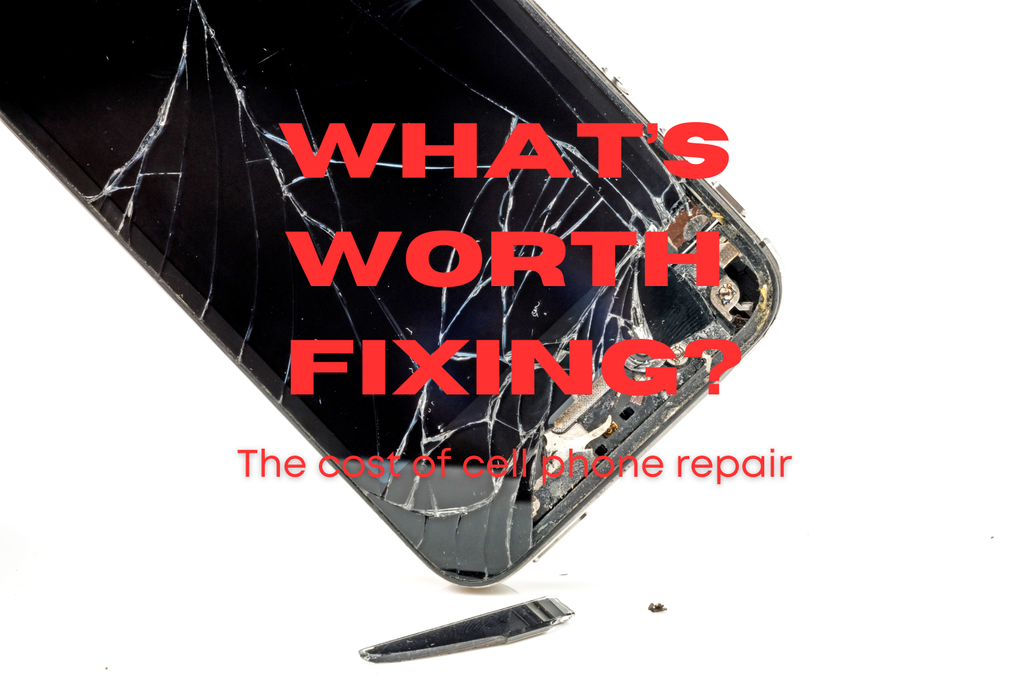 Understanding the Costs of Phone Repairs: What’s Worth Fixing?