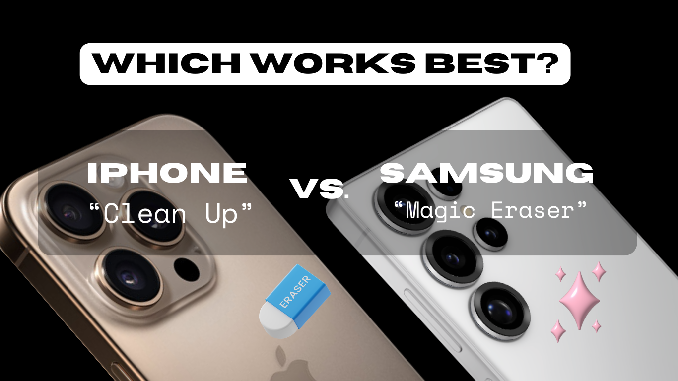 iPhone Clean Up vs. Samsung Magic Eraser: Which One Actually Works Best?