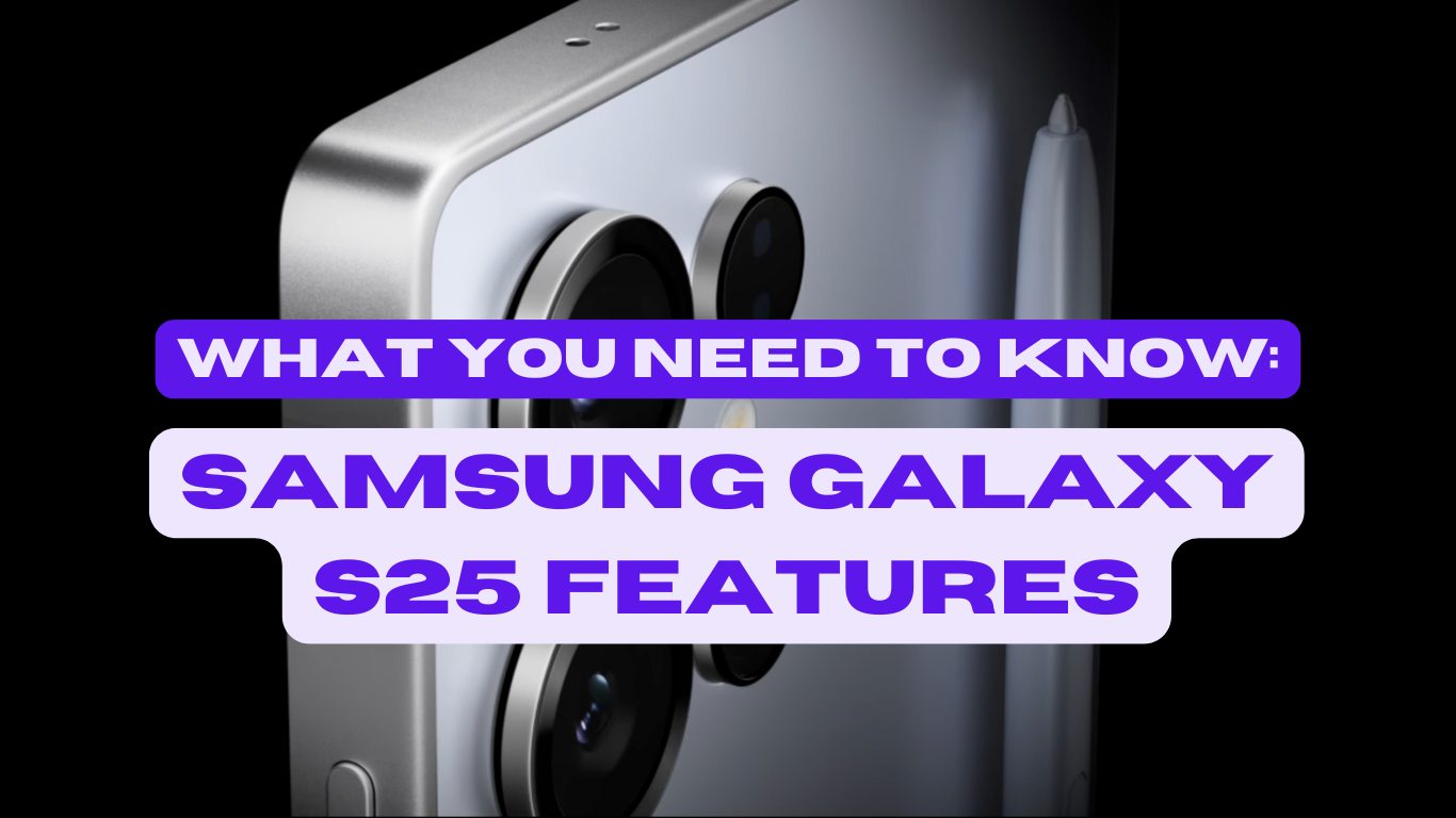 Galaxy S25 vs. S24: What’s New and What’s Next?